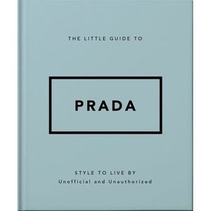 The Little Guide to Prada: Style to Live by -- Oh